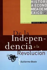 «De la Independencia a la Revolución» by Guillermo Beato