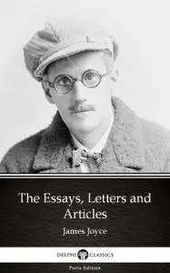 «The Essays, Letters and Articles by James Joyce (Illustrated)» by James Joyce