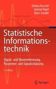 Statistische Informationstechnik: Signal - und Mustererkennung, Parameter- und Signalschätzung (Auflage: 5)