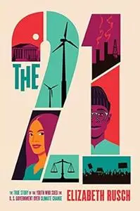 The Twenty-One: The True Story of the Youth Who Sued the U.S. Government Over Climate Change