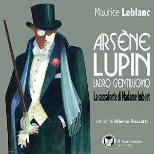 Maurice  Leblanc - La cassaforte di Madame Imbert: Arsène Lupin, ladro gentiluomo [Audiobook]