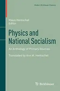 Physics and National Socialism: An Anthology of Primary Sources