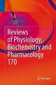 Reviews of Physiology, Biochemistry and Pharmacology Vol. 170