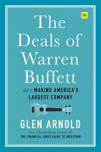 The Deals of Warren Buffett Volume 3: Making America's largest company