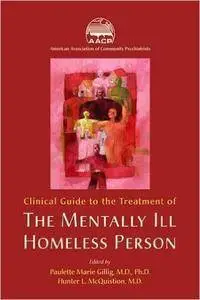 Clinical Guide to the Treatment of the Mentally Ill Homeless Person