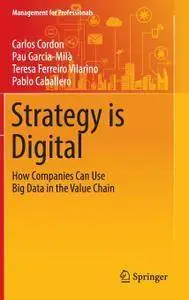 Strategy is Digital: How Companies Can Use Big Data in the Value Chain