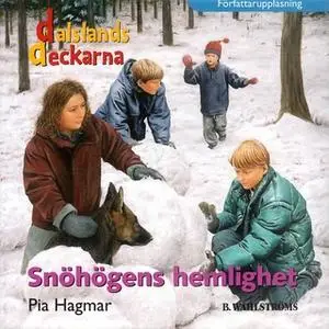 «Dalslandsdeckarna 4 - Snöhögens hemlighet» by Pia Hagmar
