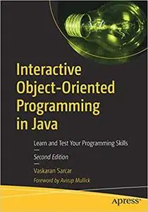 Interactive Object-Oriented Programming in Java: Learn and Test Your Programming Skills Ed 2