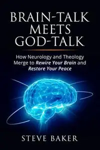 «Brain-talk Meets God-talk» by Steve Baker