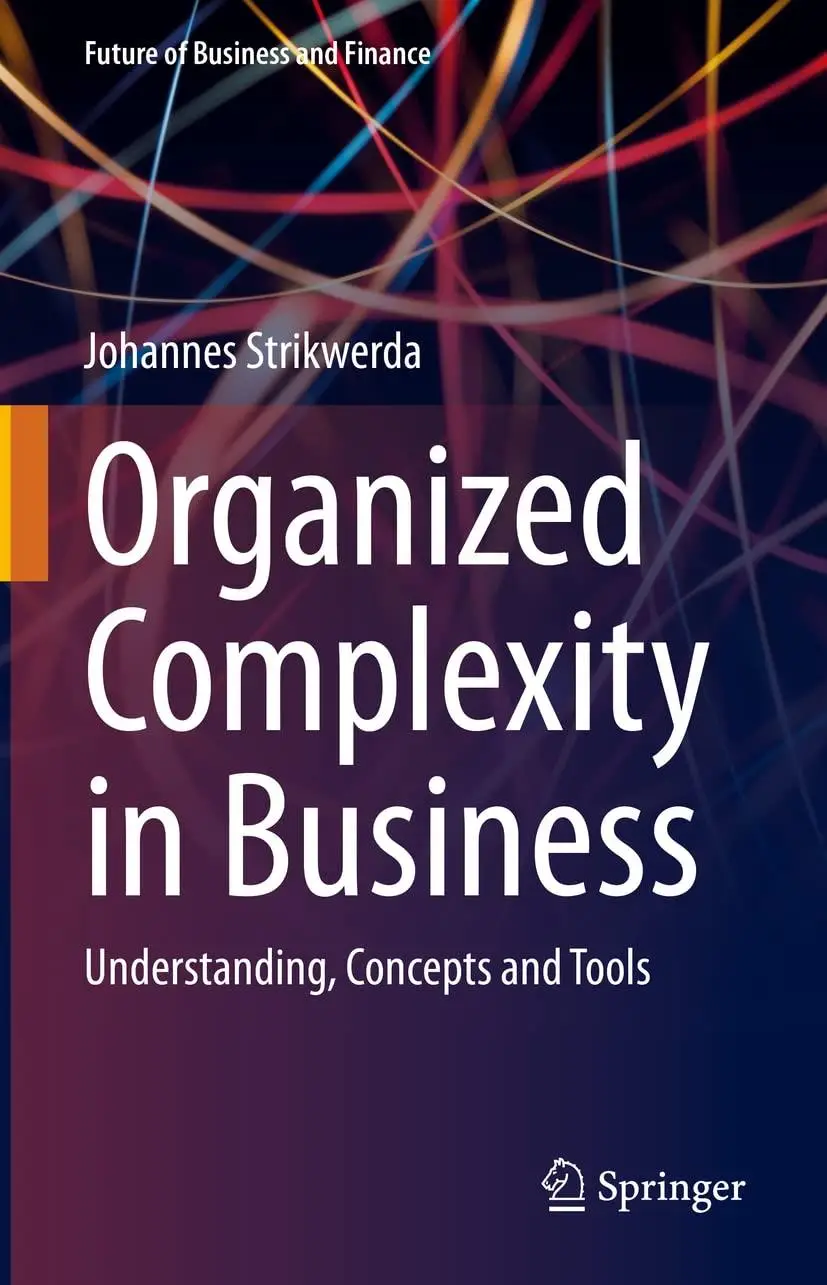Organized Complexity in Business: Understanding, Concepts and Tools (Future of Business and Finance)