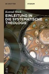 Einleitung in die Systematische Theologie (De Gruyter Studium) (German Edition) (Repost)
