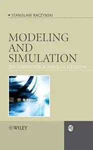 Modeling and Simulation: The Computer Science of Illusion (Repost)