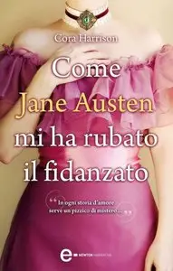 Cora Harrison - Come Jane Austen mi ha rubato il fidanzato