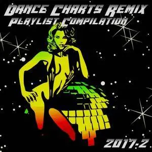 VA - Dance Charts Remix Playlist Compilation 2017.2 (2017)