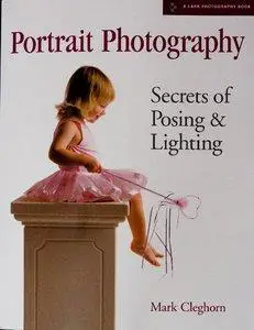 Mark Cleghorn - Portrait Photography: Secrets of Posing & Lighting (A Lark Photography Book) [Repost]