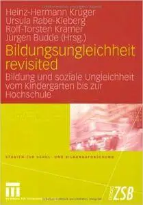 Bildungsungleichheit revisited: Bildung und soziale Ungleichheit vom Kindergarten bis zur Hochschule