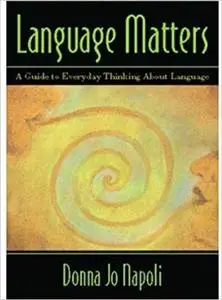 Language Matters: A Guide to Everyday Questions About Language