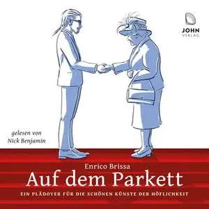 «Auf dem Parkett: Kleines Hörbuch des weltläufigen Benehmens» by Enrico Brissa