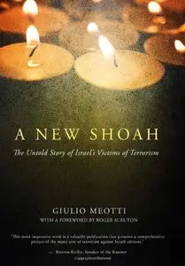 A New Shoah: The Untold Story of Israel's Victims of Terrorism (repost)