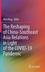 The Reshaping of China-Southeast Asia Relations in Light of the COVID-19 Pandemic