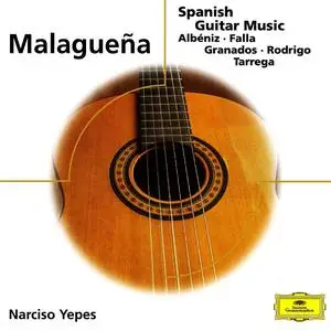 Narciso Yepes - Malagueña. Spanish Guitar Music: Albéniz, Falla, Granados, Rodrigo, Tárrega, Ruiz-Pipó, Sanz, Soler, Sor (2000)