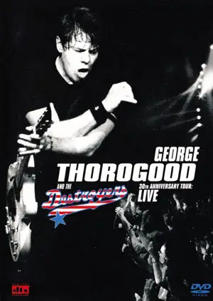 George Thorogood - 30th Anniversary Tour Live 2004
