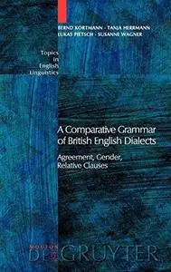 A Comparative Grammar of British English Dialects, Volume 1: Agreement, Gender, Relative Clauses