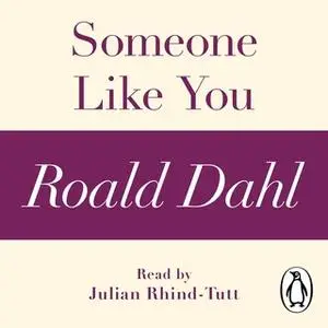 «Someone Like You (A Roald Dahl Short Story)» by Roald Dahl