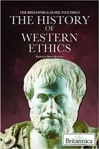 The History of Western Ethics (Britannica Guide to Ethics)