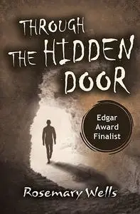 «Through the Hidden Door» by Rosemary Wells