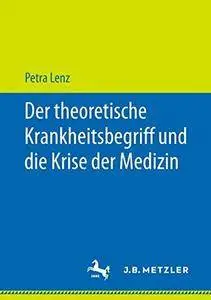 Der theoretische Krankheitsbegriff und die Krise der Medizin