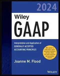 Wiley GAAP 2024: Interpretation and Application of Generally Accepted Accounting Principles