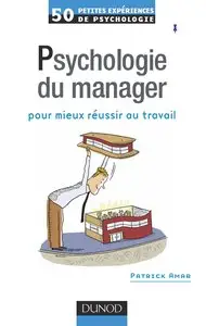Psychologie du manager : pour mieux réussir au travail (repost)