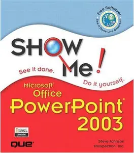 Show Me Microsoft Office PowerPoint 2003 by  Steve Johnson, Perspection Inc.