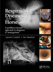 Respiratory Diseases of the Horse: A Problem-Oriented Approach to Diagnosis and Management [Repost]
