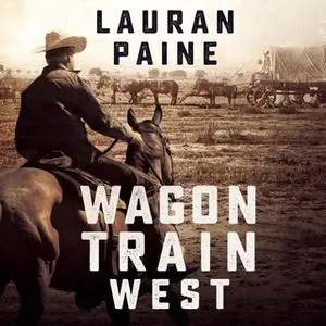«Wagon Train West» by Lauran Paine