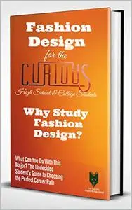 Fashion Design for the Curious High School & College Students: Why Study Fashion Design?