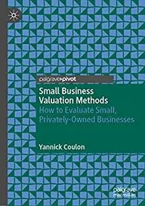 Small Business Valuation Methods: How to Evaluate Small, Privately-Owned Businesses