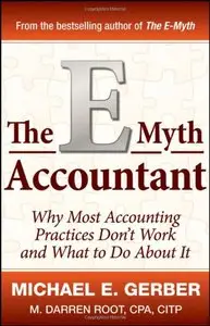 The E-Myth Accountant: Why Most Accounting Practices Don't Work and What to Do About It (repost)