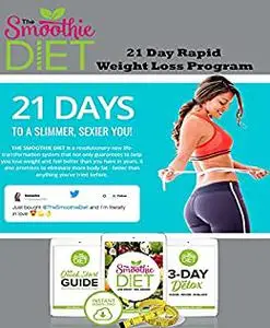 The Smoothie Diet : 21 Days Rapid Weight Loss Program