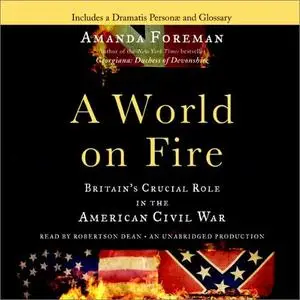 A World on Fire: Britain's Crucial Role in the American Civil War [Audiobook]