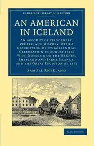 An American in Iceland: An Account of its Scenery, People, and History...