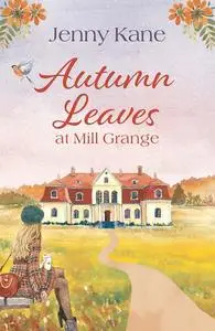 «Autumn Leaves at Mill Grange» by Jenny Kane