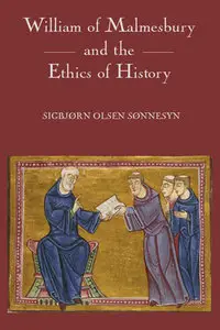 "William of Malmesbury and the Ethics of History" by Sigbjørn Olsen Sønnesyn