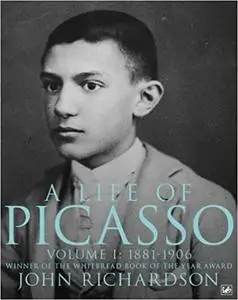 A Life Of Picasso Volume I: 1881-1906