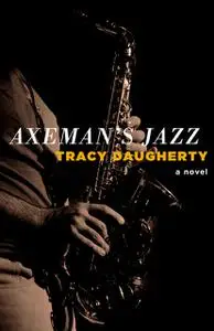 «Axeman's Jazz» by Tracy Daugherty