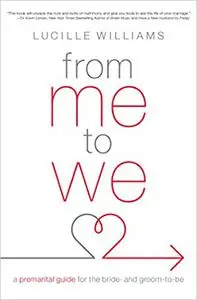 From Me to We: A Premarital Guide for the Bride- and Groom-to-Be