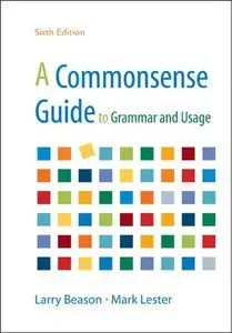 A Commonsense Guide to Grammar and Usage, Sixth Edition (repost)