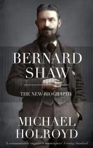 «Bernard Shaw» by Michael Holroyd