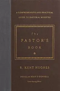 The Pastor's Book: A Comprehensive and Practical Guide to Pastoral Ministry